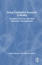 Doing Qualitative Research Critically: Disruptive Practices and New Materialist Entanglements
