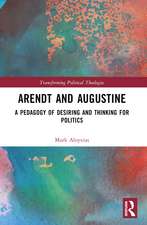 Arendt and Augustine: A Pedagogy of Desiring and Thinking for Politics