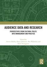 Audience Data and Research: Perspectives from Cultural Policy, Arts Management and Practice