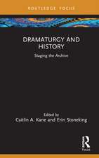 Dramaturgy and History: Staging the Archive