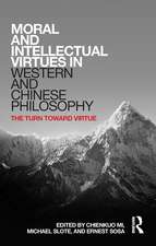 Moral and Intellectual Virtues in Western and Chinese Philosophy: The Turn toward Virtue