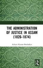 The Administration of Justice in Assam (1826-1874)