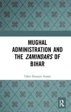 Mughal Administration and the Zamindars of Bihar