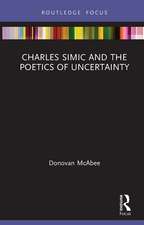 Charles Simic and the Poetics of Uncertainty