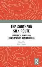 The Southern Silk Route: Historical Links and Contemporary Convergences