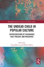 The Undead Child in Popular Culture: Representations of Childhoods Past, Present, and Preserved