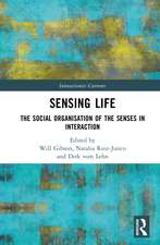 Sensing Life: The Social Organisation of the Senses in Interaction