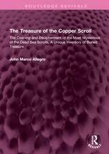 The Treasure of the Copper Scroll: The Opening and Decipherment of the Most Mysterious of the Dead Sea Scrolls, A Unique Inventory of Buried Treasure