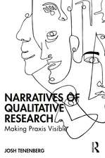 Narratives of Qualitative Research: Making Praxis Visible