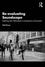 Re-evaluating Soundscape: Exploring Sonic Relationships in Contemporary Environments