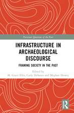 Infrastructure in Archaeological Discourse: Framing Society in the Past