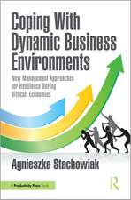 Coping With Dynamic Business Environments: New Management Approaches for Resilience During Difficult Economies