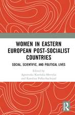 Women in Eastern European Post-Socialist Countries: Social, Scientific, and Political Lives