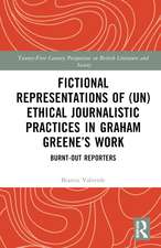 Fictional Representations of (Un)ethical Journalistic Practices in Graham Greene’s Work: Burnt-Out Reporters