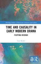 Time and Causality in Early Modern Drama: Plotting Revenge