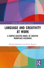 Language and Creativity at Work: A Corpus-Assisted Model of Creative Workplace Discourse