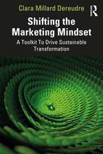 Shifting the Marketing Mindset: A Toolkit To Drive Sustainable Transformation