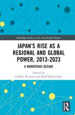 Japan’s Rise as a Regional and Global Power, 2013-2023: A Momentous Decade