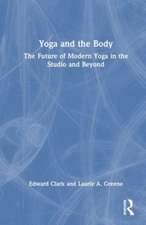 Yoga and the Body: The Future of Modern Yoga in the Studio and Beyond