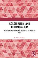 Colonialism and Communalism: Religion and Changing Identities in Modern India