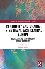 Continuity and Change in Medieval East Central Europe: Social, Ruling and Religious Transformations