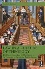 Law in a Culture of Theology: The Use of Canon Law by Parisian Theologians, ca. 1120–ca. 1220