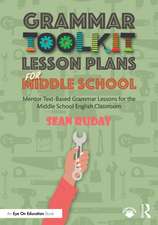 Grammar Toolkit Lesson Plans for Middle School: Mentor Text-Based Grammar Lessons for the Middle School English Classroom