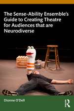 The Sense-Ability Ensemble's Guide to Creating Theatre for Audiences that are Neurodiverse
