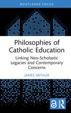 Philosophies of Catholic Education: Linking Neo-Scholastic Legacies and Contemporary Concerns