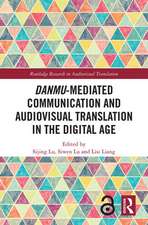 Danmu-Mediated Communication and Audiovisual Translation in the Digital Age