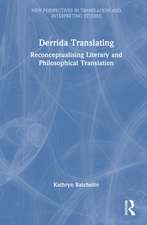 Derrida Translating: Reconceptualising Literary and Philosophical Translation