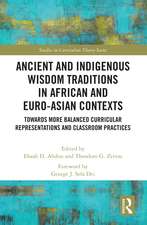 Ancient and Indigenous Wisdom Traditions in African and Euro-Asian Contexts: Towards More Balanced Curricular Representations and Classroom Practices