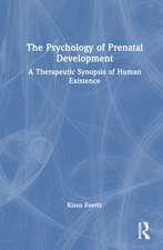 The Psychology of Prenatal Development: A Therapeutic Synopsis of Human Existence