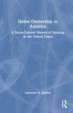 Home Ownership in America: A Socio-Cultural History of Housing in the United States