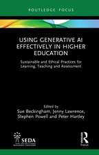 Using Generative AI Effectively in Higher Education: Sustainable and Ethical Practices for Learning, Teaching and Assessment