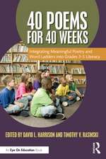 40 Poems for 40 Weeks: Integrating Meaningful Poetry and Word Ladders into Grades 3–5 Literacy