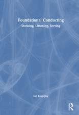 Foundational Conducting: Showing, Listening, Serving