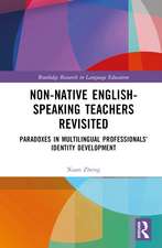 Non-Native English-Speaking Teachers Revisited: Paradoxes in Multilingual Professionals' Identity Development