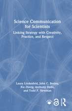 Science Communication for Scientists: Linking Strategy with Creativity, Practice, and Respect