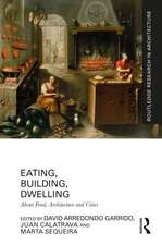 Eating, Building, Dwelling: About Food, Architecture and Cities