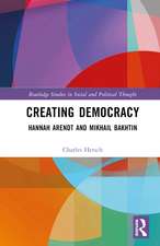 Creating Democracy: Hannah Arendt and Mikhail Bakhtin