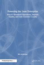 Powering the Lean Enterprise: How to Streamline Operations, Improve Quality, and Gain Customer Loyalty