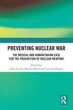 Preventing Nuclear War: The Medical and Humanitarian Case for the Prohibition of Nuclear Weapons