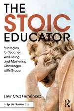 The Stoic Educator: Strategies for Teacher Well-Being and Mastering Challenges with Grace