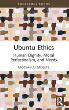 Ubuntu Ethics: Human Dignity, Moral Perfectionism, and Needs