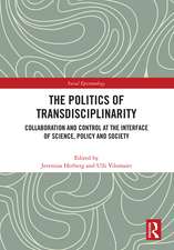 The Politics of Transdisciplinarity: Collaboration and Control at the Interface of Science, Policy and Society