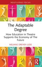 The Adaptable Degree: How Education in Theatre Supports the Economy of The Future