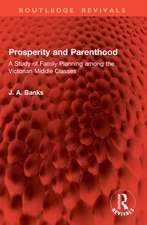 Prosperity and Parenthood: A Study of Family Planning among the Victorian Middle Classes