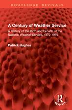 A Century of Weather Service: A History of the Birth and Growth of the National Weather Service, 1870-1970