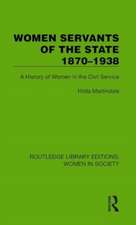 Women Servants of the State 1870–1938: A History of Women in the Civil Service